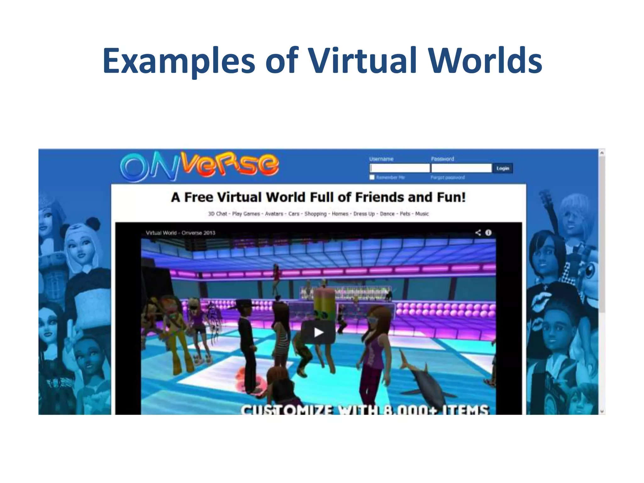Examples of Virtual Worlds

 