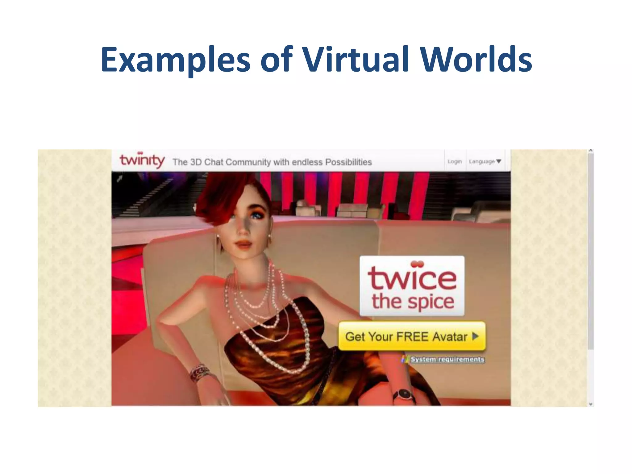 Examples of Virtual Worlds

 