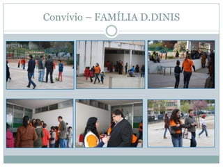 Convívio – FAMÍLIA D.DINIS
 