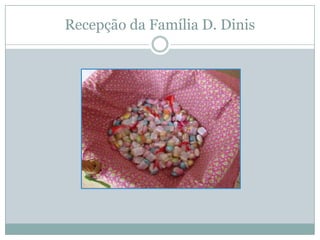 Recepção da Família D. Dinis
 