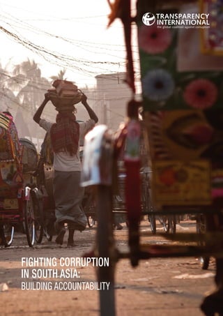 FIGHTING CORRUPTION
IN SOUTH ASIA:
BUILDING ACCOUNTABILITY
 