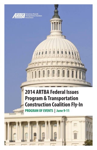 2014 ARTBA Federal Issues
Program &Transportation
Construction Coalition Fly-In
PROGRAM OF EVENTS | June 9-11
 