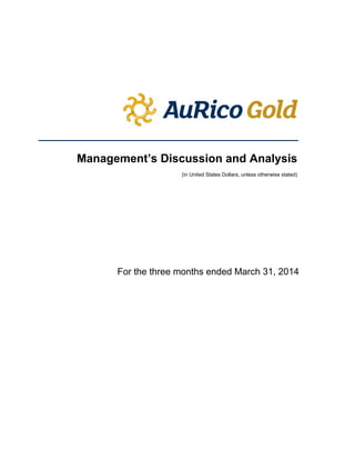  
 
 
 
 
 
 
 
 
 
Management’s Discussion and Analysis
(in United States Dollars, unless otherwise stated)
For the three months ended March 31, 2014 
 
 
 