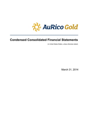  
 
 
 
 
 
 
 
 
 
Condensed Consolidated Financial Statements
(in United States Dollars, unless otherwise stated)
March ...