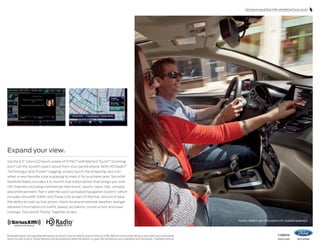 Click here to see all that SYNC with MyFord Touch can do.

Expand your view.
Via the 6.5 color LCD touch screen of SYNC®1 with MyFord Touch.®1 Incoming
text? Let the system read it aloud from your paired phone. With HD Radio™
Technology2 and iTunes ® tagging, simply touch the shopping cart icon
when a new favorite tune is playing to mark it for purchase later. SiriusXM
Satellite Radio includes a 6-month trial subscription that brings you over
130 channels including commercial-free music, sports, news, talk, comedy
and entertainment. Pair it with the voice-activated Navigation System,2 which
includes SiriusXM Traffic and Travel Link as part of the trial, and you’ll have
the ability to look up fuel prices, check local and national weather, and get
detailed information on traffic speed, accidents, construction and road
closings. Your world. Fiesta. Together at last.
Titanium. Medium Light Stone leather trim. Available equipment.

Available feature. Driving while distracted can result in loss of vehicle control. Only use SYNC/MyFord Touch/other devices, even with voice commands,
when it is safe to do so. Some features may be locked out while the vehicle is in gear. Not all features are compatible with all phones. 2Available feature.

1


14fiesta

ford.com

 