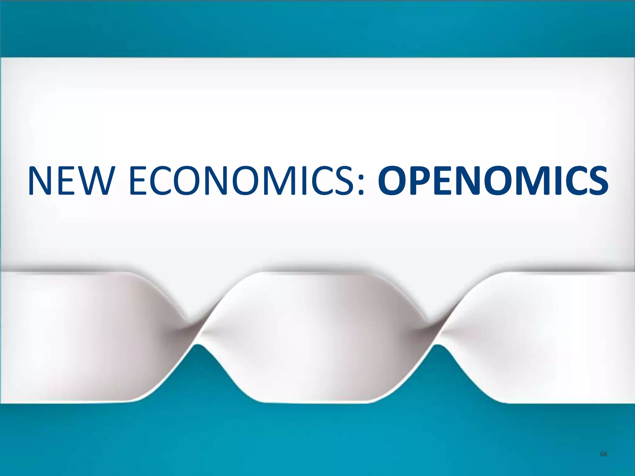 NEW ECONOMICS: OPENOMICS
68
 