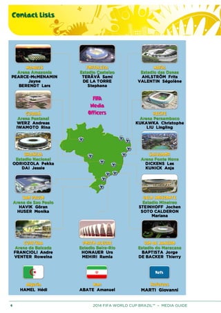 Contact Lists
4 2014 FIFA WORLD CUP BRAZIL™ – MEDIA GUIDE
 