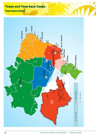 Teams and Team Base Camps
Team Base Camps
66 2014 FIFA WORLD CUP BRAZIL™ – MEDIA GUIDE
 