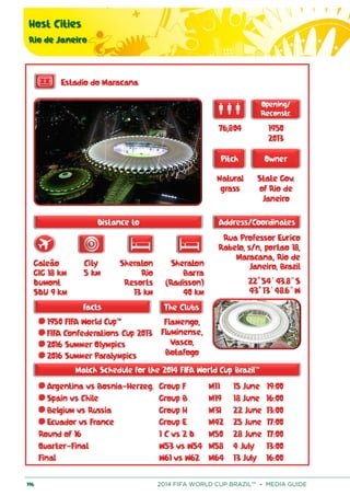 Host Cities
Rio de Janeiro
196 2014 FIFA WORLD CUP BRAZIL™ – MEDIA GUIDE
 