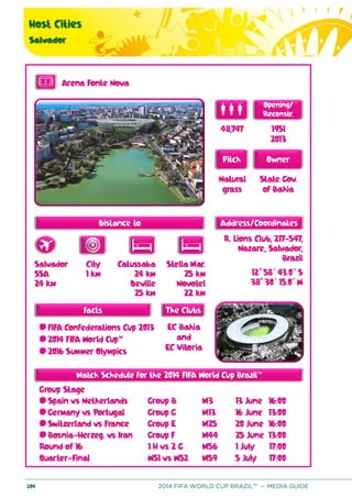 Host Cities
Salvador
204 2014 FIFA WORLD CUP BRAZIL™ – MEDIA GUIDE
 