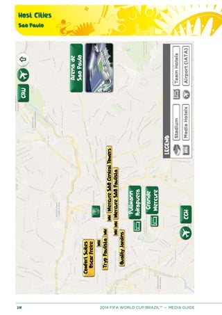 Host Cities
Sao Paulo
210 2014 FIFA WORLD CUP BRAZIL™ – MEDIA GUIDE
 