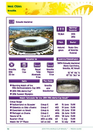 Host Cities
Brasilia
132 2014 FIFA WORLD CUP BRAZIL™ – MEDIA GUIDE
 