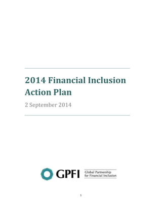 2014 Financial Inclusion 
Action Plan 
1 
2 September 2014 
 