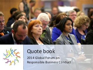 Quote book
2014 Global Forum on
Responsible Business Conduct
 