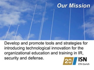 Our Mission 
Develop and promote tools and strategies for 
introducing technological innovation for the 
organizational ed...