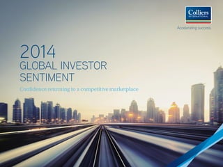 Accelerating success.

2014

GLOBAL INVESTOR
SENTIMENT
Confidence returning to a competitive marketplace

 