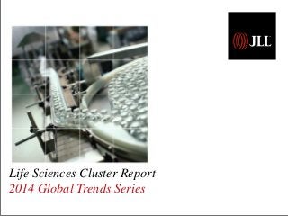 Life Sciences Cluster Report
2014 Global Trends Series
 