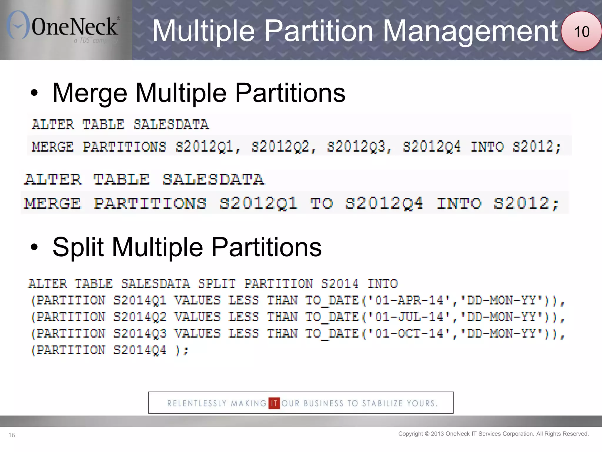 Copyright © 2013 OneNeck IT Services Corporation. All Rights Reserved.16
Multiple Partition Management
• Merge Multiple Partitions
• Split Multiple Partitions
10
 