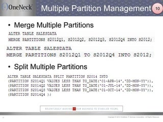 Copyright © 2013 OneNeck IT Services Corporation. All Rights Reserved.16
Multiple Partition Management
• Merge Multiple Partitions
• Split Multiple Partitions
10
 