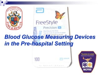 Blood Glucose Measuring Devices
in the Pre-hospital Setting
 