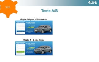 Site

Teste A/B
Opção Original – Versão Azul

Opção 1 – Botão Verde

 