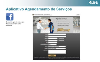 Aplicativo Agendamento de Serviços

O usuário agenda os serviços
Na concessionária pelo
Facebook.

 