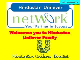 Call : 09360666778

Welcomes you to Hindustan
Unilever Family

 