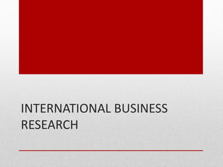 INTERNATIONAL BUSINESS
RESEARCH
 