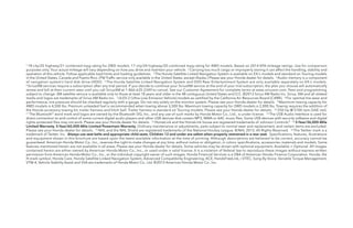 1 18 city/25 highway/21 combined mpg rating for 2WD models. 17 city/24 highway/20 combined mpg rating for 4WD models. Based on 2014 EPA mileage ratings. Use for comparison
purposes only. Your actual mileage will vary depending on how you drive and maintain your vehicle. 2 Carrying too much cargo or improperly storing it can affect the handling, stability and
operation of this vehicle. Follow applicable load limits and loading guidelines. 3 The Honda Satellite-Linked Navigation System is available on EX-L models and standard on Touring models
in the United States, Canada and Puerto Rico. (FM Traffic service only available in the United States, except Alaska.) Please see your Honda dealer for details. 4 Audio memory is a component
of navigation system’s hard disk drive (HDD). 5 The Honda Satellite-Linked Navigation System and DVD Rear Entertainment System are only available separately on EX-L models.
6 SiriusXM services require a subscription after any trial period. If you decide to continue your SiriusXM service at the end of your trial subscription, the plan you choose will automatically
renew and bill at then-current rates until you call SiriusXM at 1-866-635-2349 to cancel. See our Customer Agreement for complete terms at www.siriusxm.com. Fees and programming
subject to change. XM satellite service is available only to those at least 18 years and older in the 48 contiguous United States and D.C. ©2013 Sirius XM Radio Inc. Sirius, XM and all related
marks and logos are trademarks of Sirius XM Radio Inc. 7 ULEV-2 (Ultra-Low-Emission Vehicle) models as certified by the California Air Resources Board (CARB). 8 For optimal tire wear and
performance, tire pressure should be checked regularly with a gauge. Do not rely solely on the monitor system. Please see your Honda dealer for details. 9 Maximum towing capacity for
4WD models is 4,500 lbs. Premium unleaded fuel is recommended when towing above 3,500 lbs. Maximum towing capacity for 2WD models is 2,000 lbs. Towing requires the addition of
the Honda accessory towing kit, trailer harness and hitch ball. Trailer harness is standard on Touring models. Please see your Honda dealer for details. 10 250-hp @ 5700 rpm (SAE net).
11 The Bluetooth® word mark and logos are owned by the Bluetooth SIG, Inc., and any use of such marks by Honda Motor Co., Ltd., is under license. 12 The USB Audio Interface is used for
direct connection to and control of some current digital audio players and other USB devices that contain MP3, WMA or AAC music files. Some USB devices with security software and digital
rights-protected files may not work. Please see your Honda dealer for details. 13 HomeLink and the HomeLink house are registered trademarks of Johnson Controls.® 14 3-Year/36,000-Mile
Limited Warranty. 5-Year/60,000-Mile Limited Powertrain Warranty. Ordinary maintenance or adjustments, parts subject to normal wear and replacement, and certain items are excluded.
Please see your Honda dealer for details. 15 NHL and the NHL Shield are registered trademarks of the National Hockey League. ©NHL 2013. All Rights Reserved. 16 The Twitter mark is a
trademark of Twitter, Inc. Always use seat belts and appropriate child seats. Children 12 and under are safest when properly restrained in a rear seat. Specifications, features, illustrations
and equipment shown in this brochure are based upon the latest available information at the time of printing. Although descriptions are believed to be correct, accuracy cannot be
guaranteed. American Honda Motor Co., Inc., reserves the right to make changes at any time, without notice or obligation, in colors, specifications, accessories, materials and models. Some
features mentioned herein are not available in all areas. Please see your Honda dealer for details. Some vehicles may be shown with optional equipment. Available = Optional. All images
contained herein are either owned by American Honda Motor Co., Inc., or used under a valid license. It is a violation of federal law to reproduce these images without express written
permission from American Honda Motor Co., Inc., or the individual copyright owner of such images. Honda Financial Services is a DBA of American Honda Finance Corporation. Honda, the
H-mark symbol, Honda Care, Honda Satellite-Linked Navigation System, Advanced Compatibility Engineering, ACE, HandsFreeLink, i-VTEC, Song By Voice, Variable Torque Management,
VTM-4, Vehicle Stability Assist and VSA are trademarks of Honda Motor Co., Ltd. ©2013 American Honda Motor Co., Inc.
 