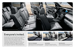 Pilot 4WD Touring shown with Gray Leather.
WIDE-OPEN SPACE
The 87 cu ft of cargo room2
means large items,
like a pair of bicycles, can slide right in.
60/40 SEATING
Stowing longer items while carrying
passengers is no problem. Just pick a side.
FOLD-FLAT CONVENIENCE
With both second and third rows folded, 4-foot-wide
sheets of plywood can be carried completely flat.2
Everyone’s invited.
Everything’s more exciting when you’re with your
favorite people, which is why the Pilot offers a
spacious interior with seating for eight. Tri-zone
automatic climate control keeps everyone
comfortable, whether they run hot or cold. And
with seats that fold into 16 different positions,
your cargo just might feel a little pampered, too.
 