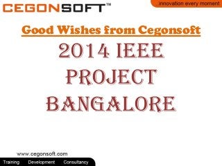 Good Wishes from Cegonsoft

2014 IEEE
project
Bangalore

 
