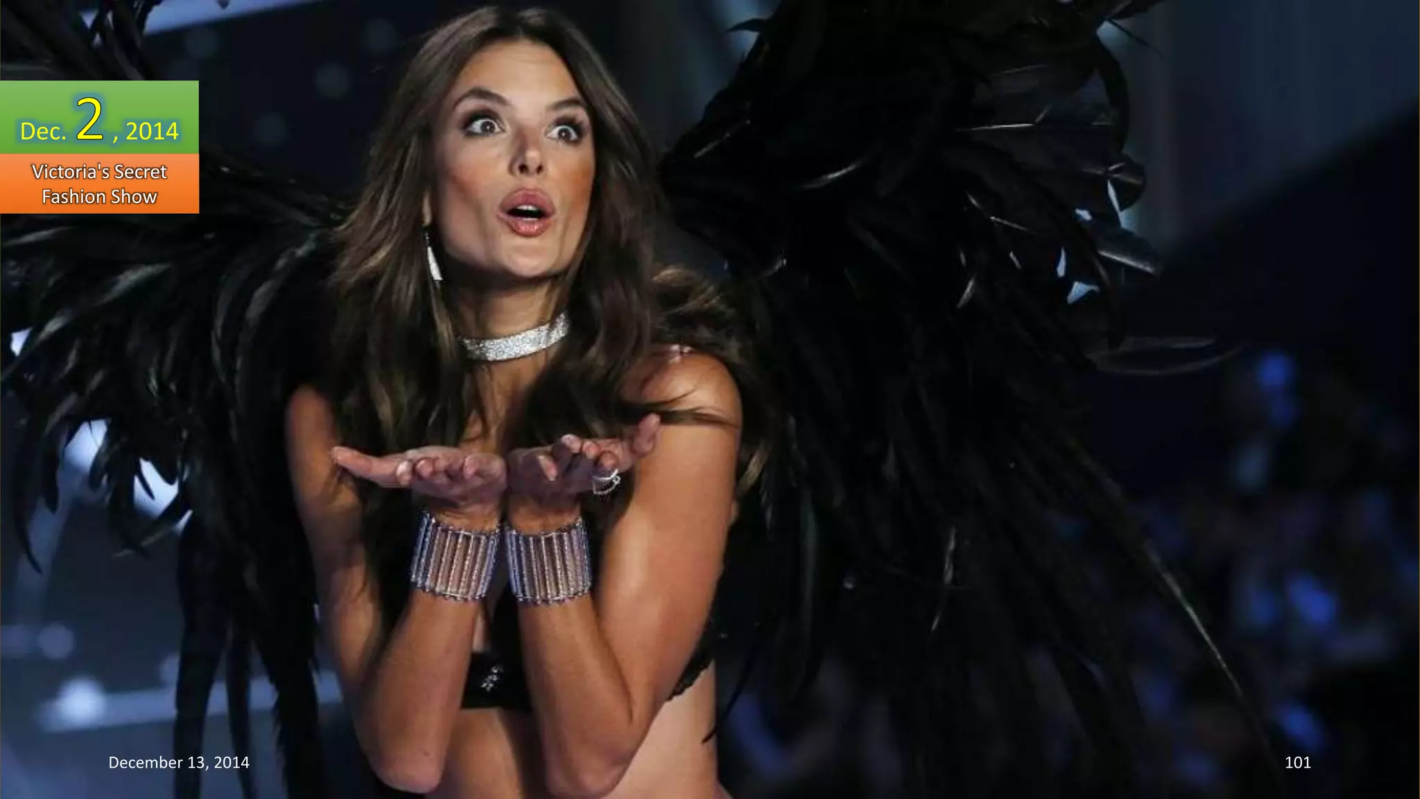 Dec. , 2014 
Victoria's Secret 
Fashion Show 
December 13, 2014 101 
 