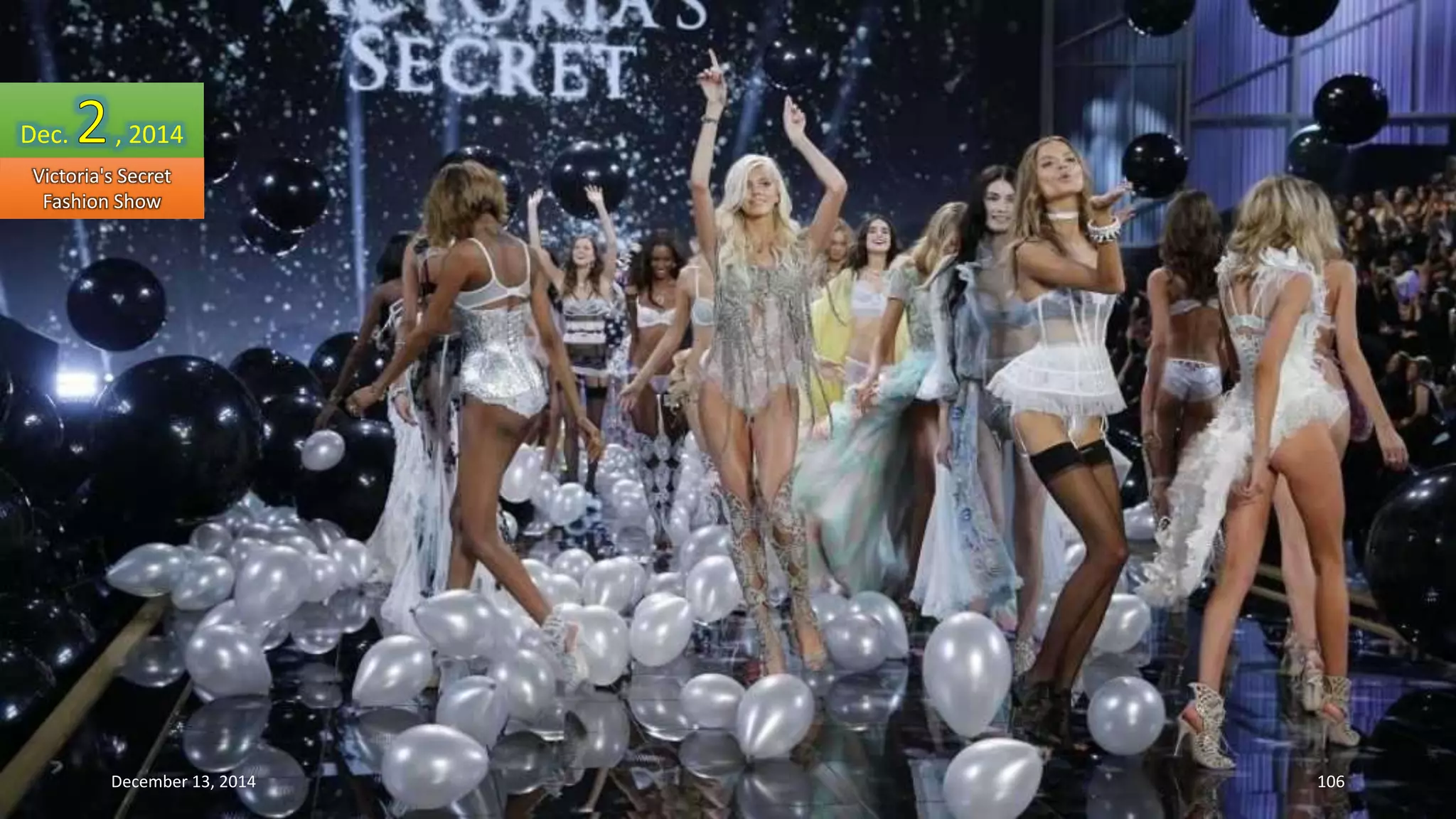 Dec. , 2014 
Victoria's Secret 
Fashion Show 
December 13, 2014 106 
 