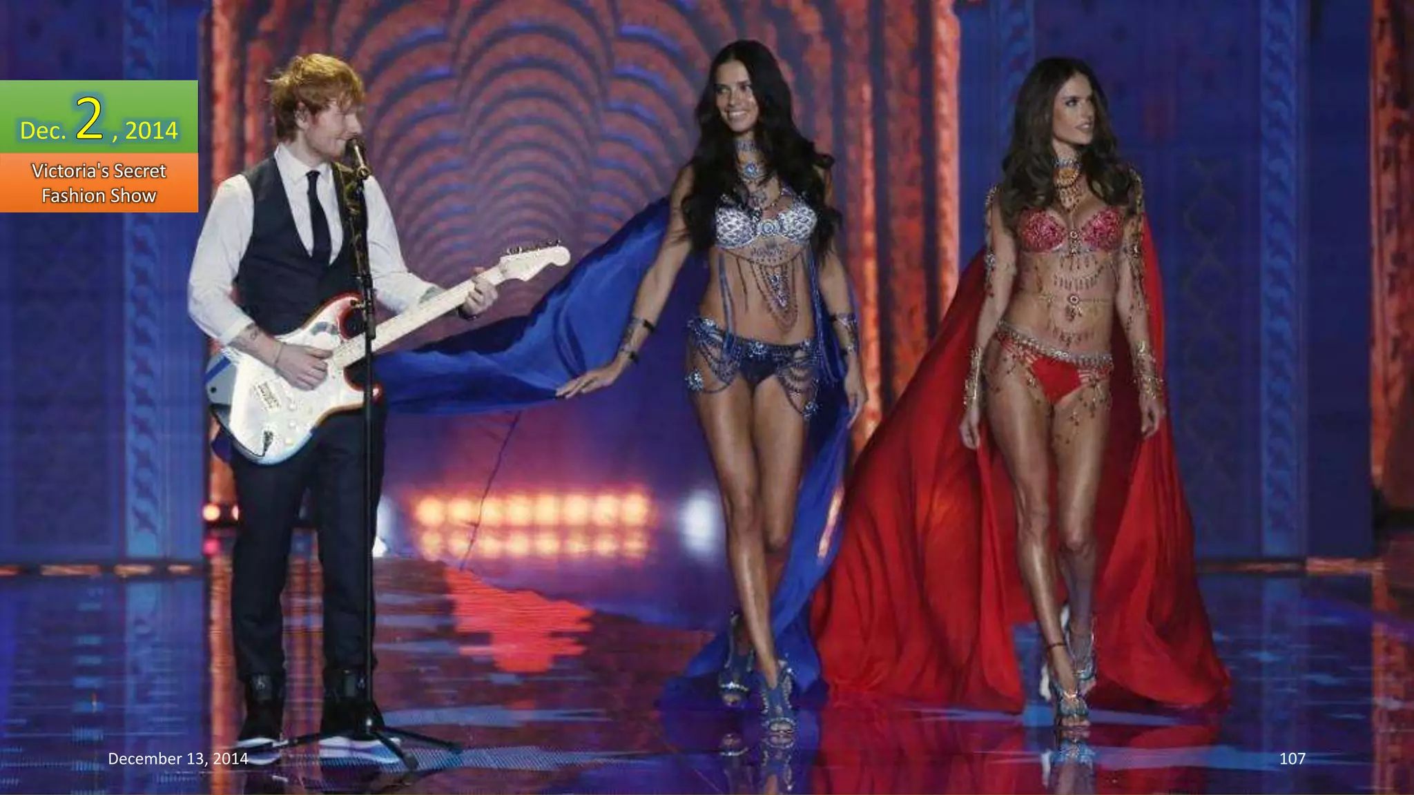 Dec. , 2014 
Victoria's Secret 
Fashion Show 
December 13, 2014 107 
 
