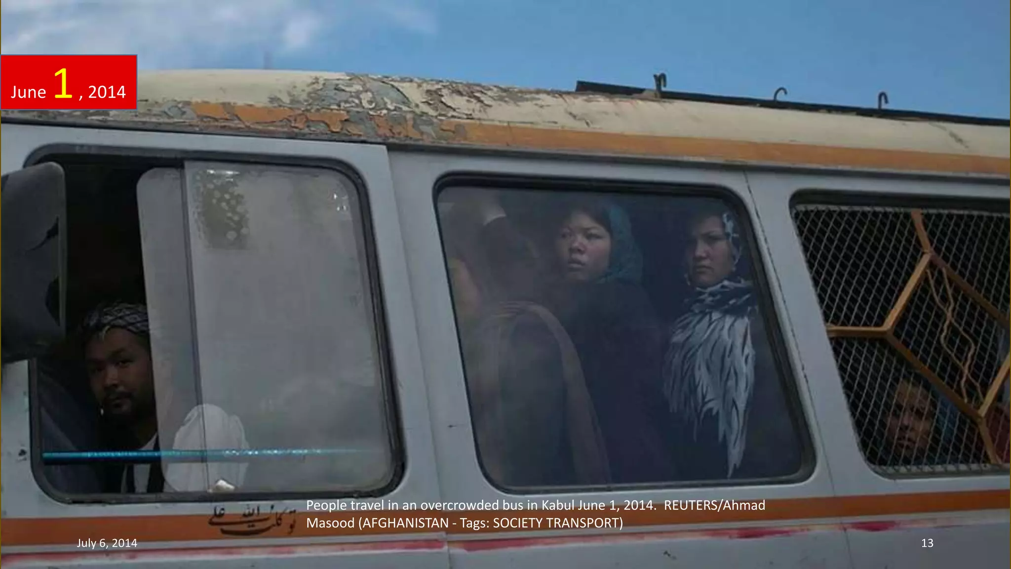 People travel in an overcrowded bus in Kabul June 1, 2014. REUTERS/Ahmad
Masood (AFGHANISTAN - Tags: SOCIETY TRANSPORT)
June 1, 2014
July 6, 2014 13
 