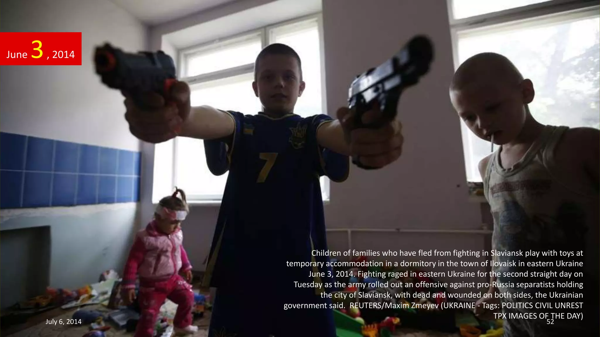 Children of families who have fled from fighting in Slaviansk play with toys at
temporary accommodation in a dormitory in the town of Ilovaisk in eastern Ukraine
June 3, 2014. Fighting raged in eastern Ukraine for the second straight day on
Tuesday as the army rolled out an offensive against pro-Russia separatists holding
the city of Slaviansk, with dead and wounded on both sides, the Ukrainian
government said. REUTERS/Maxim Zmeyev (UKRAINE - Tags: POLITICS CIVIL UNREST
TPX IMAGES OF THE DAY)
June 3, 2014
July 6, 2014 52
 