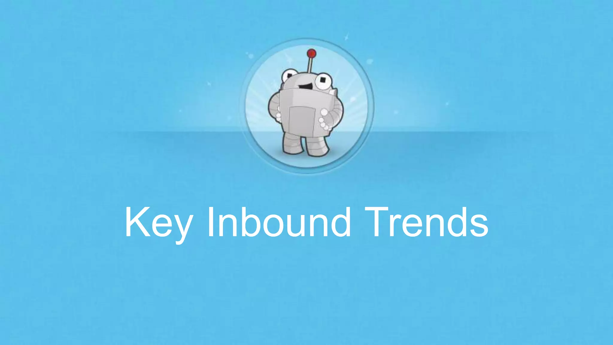 Key Inbound Trends
 