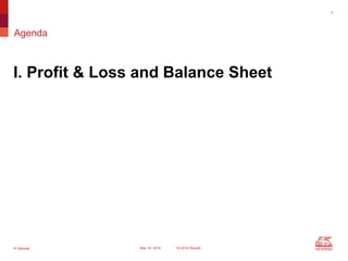 © Generali May 15, 2014 1Q 2014 Results
Agenda
I. Profit & Loss and Balance Sheet
3
 