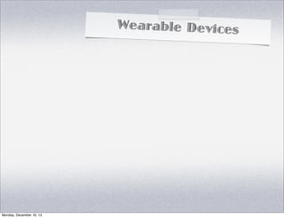 Wearable Devices

Monday, December 16, 13

 