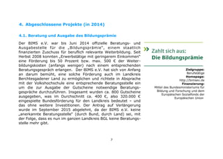 4. Abgeschlossene Projekte (in 2014)
4.1. Beratung und Ausgabe des Bildungsprämie
Der BIMS e.V. war bis Juni 2014 offiziel...