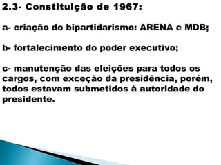 3- Governo Costa e Silva:
3.1- Início da reação da sociedade a ditadura
de forma mais explícita.
 
