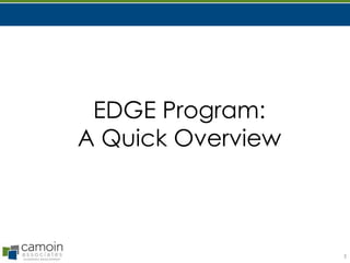 EDGE Program:
A Quick Overview

3

 