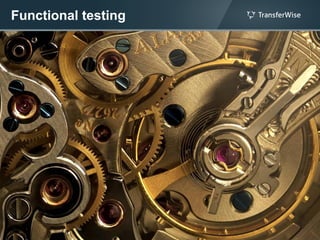 Functional testing
 