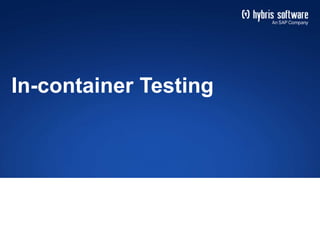 In-container Testing 
 