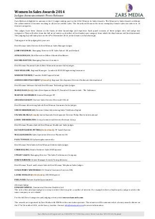 Women In Sales Awards 2014
Judges Announcement Press Release

Zars Media is delighted to announce the 21 judges taking part in the 2014 Women In Sales Awards. The Women In Sales Awards celebrate
the achievements of women working in all sectors within sales. The Awards will honour the most exemplary female sales executives in 14
distinct categories.
The judges have been chosen on the basis of their knowledge and expertise. Each panel consists of three judges who will judge two
categories. They will select from the full set of entries, a shortlist of five finalists per category from which the final winner will be determined.
The judging day will take place on the 6th of November 2014 at the Aviator, in Farnborough.
Taking part in the judging this year are:
Best Woman Sales Director & Best Woman Sales Manager Judges
JAMES WILDMAN; Managing Director & VP Sales Yahoo! UK and Ireland
AUNIA GROGAN; Chief Executive Officer Atlantis Healthcare
RACHEL BARTON; Managing Director Accenture
Best Woman Financial Sales & Best Woman Insurance Sales Judges
SIAN WILLIAMS; Regional Manager - London & SE HSB Engineering Insurance
NIKKI HUTCHISON; Founder Chilli Pepper Global
ANDERS CHRISTIAN HJORT (Demark); Regional Development Director Huthwaite International
Best Woman Software Sales & Best Woman Technology Sales Judges
MARCO RASI (Italy); Sales Development Make IT; Founder Il Commerciale - The Salesman
MARY DE SAUSMAREZ; General Manager BT
AMANDA SLEIGHT; Partner Sales Director Microsoft UK Ltd
Best Woman Advertising Sales & Best Woman Consumer Sales Judges
SIMON BIRKENHEAD; Director Global Advertising Sales Telefónica Digital
SYLWIA BILSKA (Poland); Sales Channels Development Director Philip Morris International
JASON CHERRINGTON; Group Commercial Director Bertram Group
Best Woman Pharma Sales & Best Woman Healthcare Sales Judges
KATARZYNA HEIN-PETERS (Switzerland); VP Sanofi Pasteur
MAGALI BARRON; Sales Operations Director Pharmexx UK
PAUL TUNNAH; CEO pharmaphorum media
Best Woman Field Sales & Best Woman Utilities Sales Judges
CHRIS BILLING; Head of Indirect Sales RWE npower
STUART ALLEN; Managing Director The Sales Performance Company
HELEN BARROW; Senior Manager Ernst & Young Advisory
Best Woman Travel and Leisure Sales & Best Woman Telephone Sales Judges
SUSAN PERRY WHITEHEAD; EU Head of Customer Services DHL
LAURA NUHAAN (Netherlands); CMO Webpower
PHIL POND; Partner Scarlet Opus Limited
Alternate Judge
EDWARD NEWELL; Commercial Director Health is Ltd
The role of the alternate judge is to step in where there may be a conflict of interest. For example where a finalist and a judge work for the
same company or are related.
For the full list of categories and judging criteria visit twww.wisawards.com
The awards are organised by Zars Media with ISMM as the association partner. The winners will be announced at a luxury awards dinner on
the 5th of December 2014, at the Savoy, London. Contact info@wisawards.com for more information.

Zars Media Ltd Registered no. 08248769 27 Old Gloucester Street London WC1N 3AX, England

 