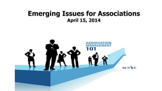 Emerging Issues for Associations
April 15, 2014