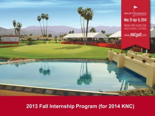 2013 Fall Internship Program (for 2014 KNC)
 