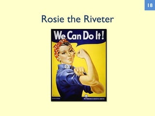 Rosie the Riveter
18
 