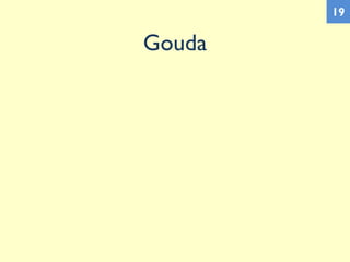 Gouda
19
 