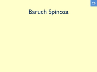 Baruch Spinoza
26
 